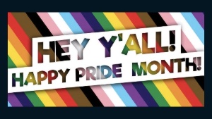 Graphic author used to celebrate Pride Month, reading "Hey Y'All! Happy Pride Month!"